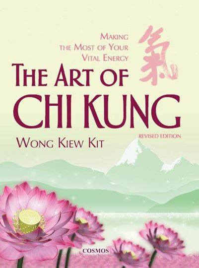 The Art of Chi Kung, by Grandmaster Wong Kiew Kit